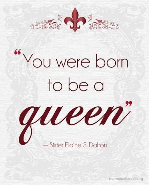 You were born to be a queen Mormon Girls, Mormon Quotes, Church Quotes, Lds Quotes, Girls Love, Queen Quotes, Daughter Of God, Infj, Great Quotes