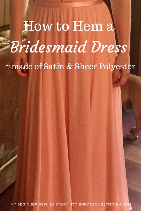 Hemming Bridesmaid Dress, Hem Bridesmaid Dress, Diy Bridesmaid Dress Alterations, How To Sew Polyester Fabrics, Easy Dress Alterations, Easy Way To Hem A Dress, Hemming Satin Dress, How To Hem A Prom Dress, Dress Hemming Hacks