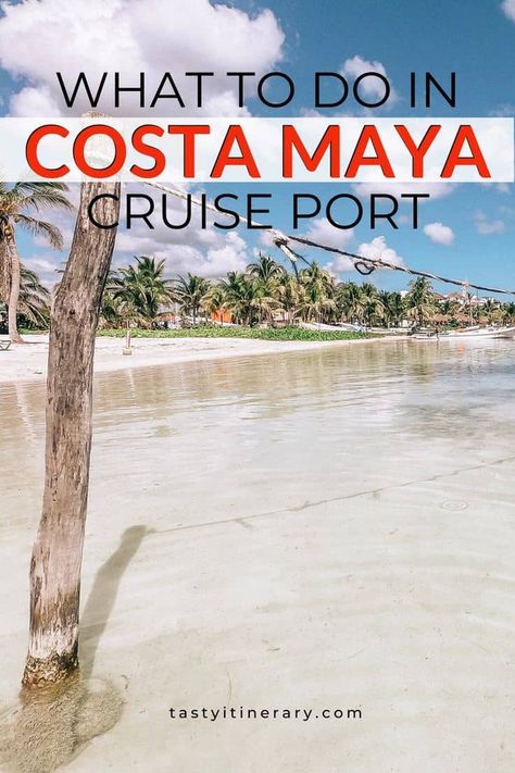 Costa Maya Excursions, Costa Maya Cruise Port, What To Do Outside, Cozumel Cruise, Costa Maya Mexico, Cruise Itinerary, Spring Break Cruise, Plan A Day, Carribean Cruise