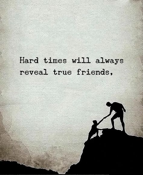 Hard times will always reveal true friends. Friends In Times Of Need Quotes, Friends Always Leave Quotes, Tough Times Reveal True Friends, Friends Leave Quotes, Life Struggle Quotes Hard Times Feelings, Strong Friend Quotes, Hard Times Reveal True People, Life Struggle Quotes Hard Times, Bad Times Quotes Life