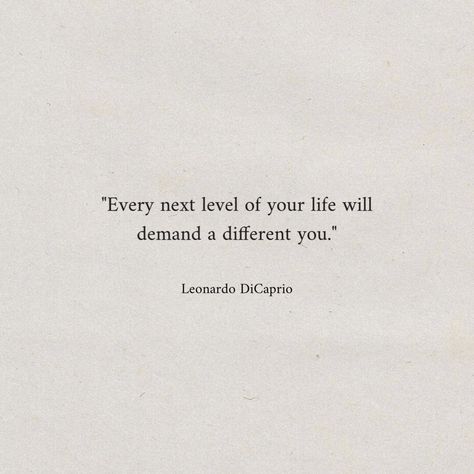 "Every next level of your life will demand a different you." - Leonardo DiCaprio #inspirational #dailyreminder #quotes #motivational #inspo #aesthetic #instagood #pinterestinspo Iconic Quotes Aesthetic Sassy, Leo Dicaprio Quotes, 90s Love Aesthetic Quotes, Leonardo Dicaprio Quotes Inspirational, Celebrity Quotes Aesthetic, Iconic Movie Quotes Sassy, Leonardo Dicaprio Tattoo, Leonardo Dicaprio Aesthetic, Dicaprio Aesthetic