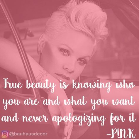 Singer Pink Quotes, P!nk Quotes Inspiration, P!nk Quotes Song Lyrics, I Know What I Want Quotes, P!nk Quotes, Pink Singer Quotes, Pink Quotes Singer, Pink The Singer, P Nk Quotes