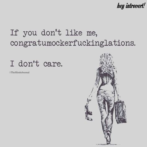 If You Don't Like Me - https://themindsjournal.com/if-you-dont-like-me/ Dont Like Me Quotes, Don't Care Quotes, Quotes Sassy, Like You Quotes, Dont Care, I Dont Like You, Don't Like Me, Me Quotes Funny, Sassy Quotes