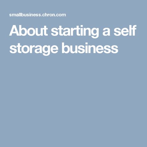 About starting a self storage business Storage Unit Business, Self Business, Budget Storage, Storage Business, Business Storage, Self Storage Units, Rv Storage, Storage Facility, Self Storage