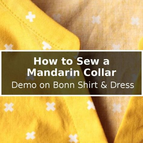 How to Sew a Mandarin Collar – Demo with Bonn Shirt & Dress Sewing Tips, Bonn, Fat Quarter Projects, Beginner Sewing Projects Easy, Leftover Fabric, Sewing Skills, Sewing Projects For Beginners, Love Sewing, How To Sew