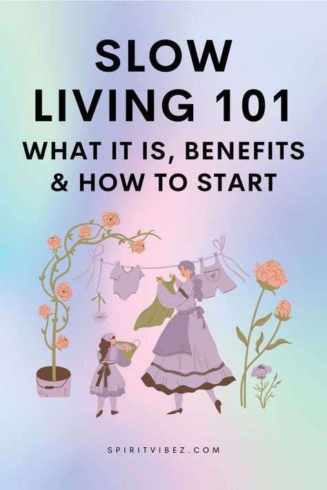 Slow Living 101: What It Is, Benefits & How to Start Happy Life Tips, Slow Living Lifestyle, The Art Of Slow Living, Art Of Slow Living, Cottagecore Life, Minimalist Living Tips, Happy Homemaking, Simple Living Lifestyle, Hygge Life