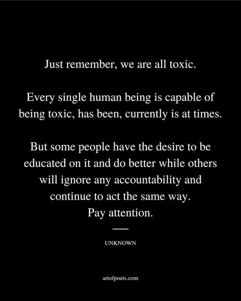 Dont Do To Others Quotes, Toxic Human Quotes, Some People Will Never Take Accountability, Unprofessional Quotes People, Pay Attention To What People Say, Humour, I Pay Attention Quotes, Watching People Make Bad Choices, This Day Will Never Happen Again