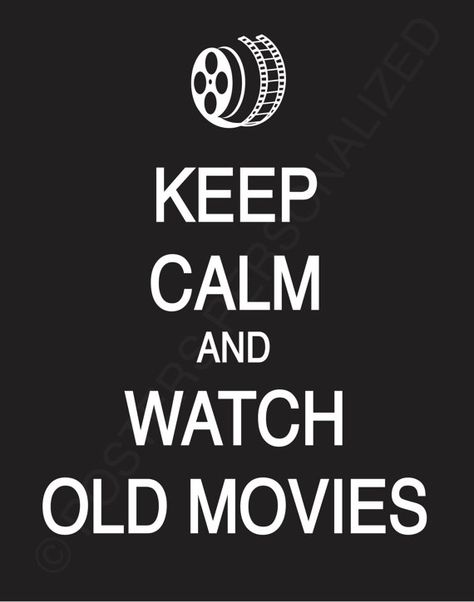 Keep Calm and Watch Old Movies Keep Calm Quotes, Dancing Funny, Watch Old, Greatest Movies, Movie Posters For Sale, Keep Calm Signs, Keep Calm Posters, Turner Classic Movies, Calm Quotes