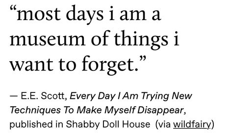 “most days I am a museum of things I want to forget.” Poetry Quotes, Sylvia Plath, Quotes Literature, Literature Quotes, Life Quotes Love, Poetry Words, Literary Quotes, Poem Quotes, What’s Going On