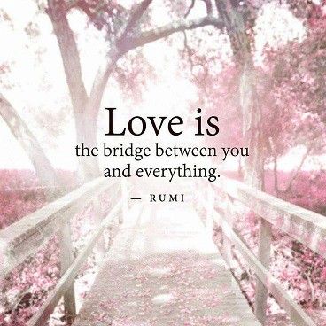 “Love is the bridge between you and everything.” ~ Rumi #quotes #inspiration #love Bridge Quotes, Love Quotes For Him Boyfriend, Lesbian Love Quotes, Rumi Love Quotes, Rumi Love, Fina Ord, Simple Reminders, Rumi Quotes, The Words