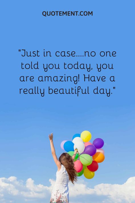 130 Sweet And Inspirational Have A Beautiful Day Quotes Quote For A Good Day, Awesome Day Quotes, Have A Beautiful Day Quotes, A Beautiful Day Quotes, Have A Good Day Quotes, Have A Pleasant Day, Have A Super Day, Beautiful Day Quotes, Quotes For The Day