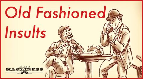50+ Old Fashioned Insults We Should Bring Back  Tweet me your favorite, you chuckle-heads Humour, Bushcraft, Beards, Old Fashioned Quotes, Gentleman Rules, Fashion Words, Hobbies For Men, Art Of Manliness, New Readers