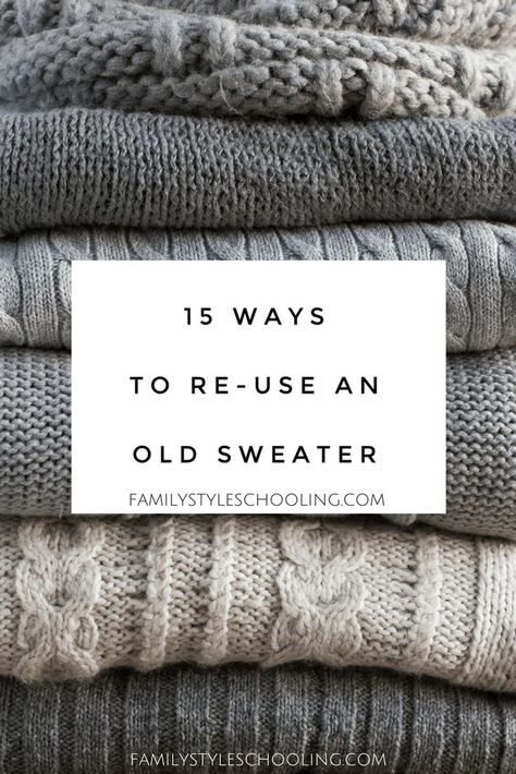 15 Ways to Re-use an Old Sweater - Family Style Schooling Old Sweater Diy, Old Sweater Crafts, Recycle Old Clothes, Recycled Wool Sweater, Sweater Pillow, Upcycle Clothes Diy, Diy Sweater, Recycled Sweaters, Recycled Sweater