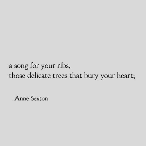 Anne Sexton Poems, Anne Sexton Quotes, Ipad Quotes, Romantic Literature, Ficus Carica, Anne Sexton, Live Or Die, Beautiful Poetry, Reading Practice