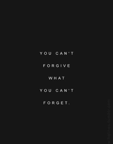 Can't forgive Can't forget Forget About It Quotes, I Don’t Forgive And Forget, Forget But Never Forgive, Don’t Forgive Quotes, Forgive What You Cant Forget, I Can Forgive But Not Forget Quotes, I Can Forgive But Not Forget, Dont Forgive And Forget Quotes, Can’t Forgive Myself Quotes