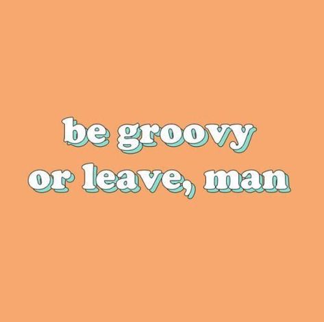 be groovy or leave, man Be Groovy Or Leave Man, Be Groovy Or Leave, Words Wallpaper, Picture Collage Wall, Photo Wall Collage, Happy Words, Cute Backgrounds, Picture Collage, Instagram Captions