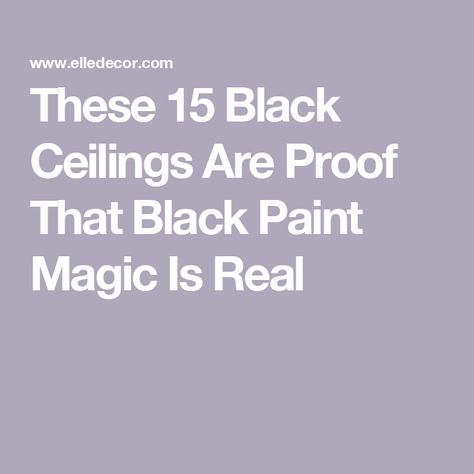 These 15 Black Ceilings Are Proof That Black Paint Magic Is Real Matte Black Basement Ceiling, Painting Ceiling Black, Black Cathedral Ceiling, Dark Ceilings Lighter Walls, Dark Ceiling White Walls, Black Ceiling Living Room, Black Ceiling Bathroom, Black Kitchen Ceiling, Black Ceiling Bedroom