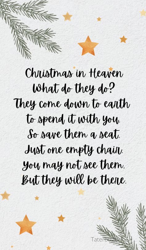 Christmas in Heaven What do they do? They come down to earth to spend it with you. So save them a seat, Just one empty chair. You may not see them, But they will be there. Merry Christmas Angel In Heaven, Natal, Merry Christmas To Loved Ones In Heaven, Loved Ones In Heaven Quotes Christmas, Christmas In Heaven Chair Diy, Christmas Without Loved Ones, Christmas Without You Quotes, Christmas Without Mom Quotes, First Christmas Without A Loved One Gift