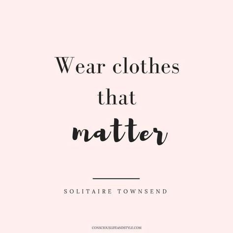 Wear Clothes That Matter // 23 Ethical Fashion Quotes to Inspire a Revolution   Words to inspire you to purchase with purchase and build a better world with our wallets.  #ethicalfashion #sustainablefashion #quote Fashion Quotes Words, Ethical Fashion Quotes, Sustainable Fashion Quotes, Fashion Slogans, Fashion Quotes Inspirational, Fashion Words, Outfit Quotes, Second Hand Shop, Fashion Revolution