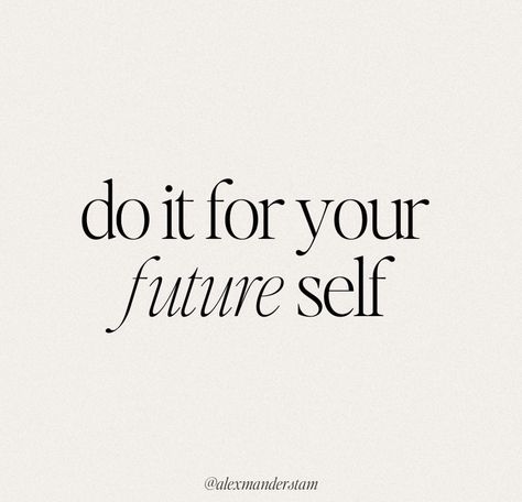 A quote that reads, “do it for your future self” July Vision Board Aesthetic, Commitment Aesthetic, Wonyoungism Quotes, Aesthetic Workout, Vision Board Quotes, Vision Board Images, Now Quotes, Vision Board Photos, Productivity Quotes
