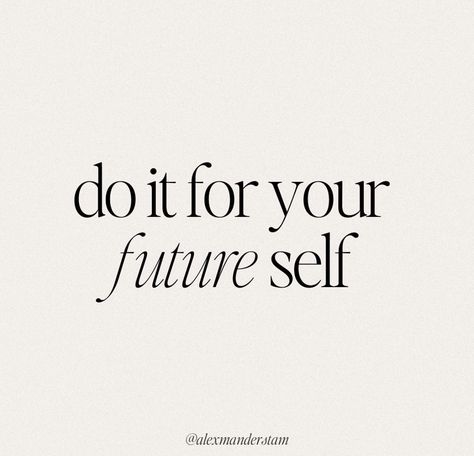 A quote that reads, “do it for your future self” Health Vision Board Photos Aesthetic, Creating Dream Life, July Vision Board Aesthetic, Commitment Aesthetic, Independent Women Aesthetic, Wonyoungism Quotes, Do It Yourself Quotes, Aesthetic Workout, Vision Board Quotes