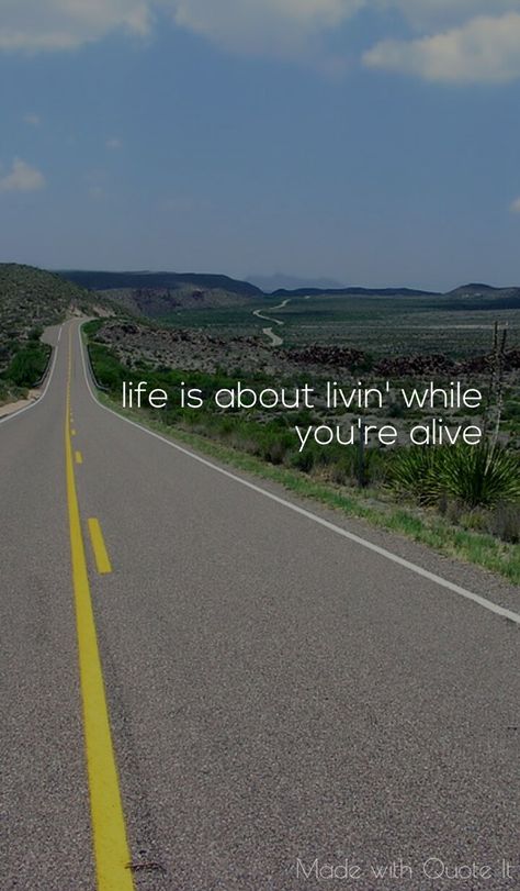 Life is about livin while youre alive quote The Meaning Of Life Is Just To Be Alive, Life Is For Living Quotes, Im Alive Quotes, Life Is Amazing Quotes, Im Alive, Alive Quotes, Life Is Easy, Today Is A New Day, Living My Best Life