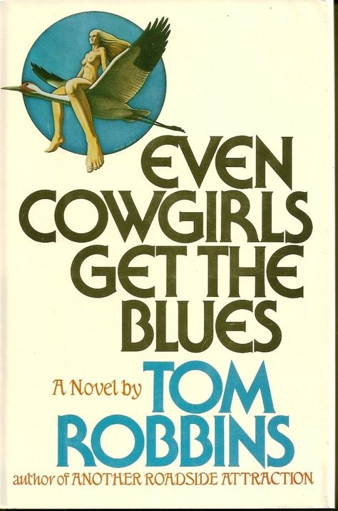 Even Cowgirls Get the Blues, by Tom Robbins Even Cowgirls Get The Blues, Cowgirls Get The Blues, Tom Robbins, Blue Foil, Uma Thurman, The Blues, Rare Books, Best Love, Love Words