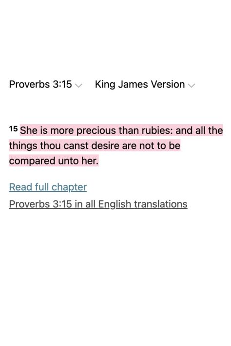 'She is more precious than rubies: and all things thou canst desire are not to be compared unto her'. Good Scriptures For Women, Bible Verse For Beautiful Woman, She’s More Precious Than Rubies, She Is Strong Bible Verse, Bible Verse About Cussing, Strenght Verses Bible Women, Rubies Bible Verse, Bible Verse She Is More Precious Than Rubies, More Precious Than Rubies Bible Verses