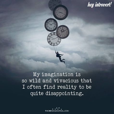 My Imagination Is So Wild And Vivacious - https://themindsjournal.com/imagination-wild-vivacious/ Quotes On Imagination, Imagine Quotes, Quotes Imagination, Wild Imagination, Imagination Quotes, Introvert Quotes, Creative Imagination, Soul Songs, Creativity Quotes