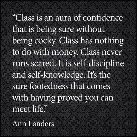 Class.... Class Quotes, Reflux Diet, Far Cry, Stay Classy, Quotable Quotes, Note To Self, Great Quotes, Beautiful Words, Every Woman