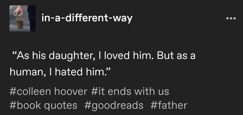 #colleen hoover #it ends with us #book quotes #family issues #father Father Issues Quotes Relationships, Father Problems Quotes, Brother Issues Quotes, Family Issue Quotes, Poems About Father Issues, Parental Issues Quotes, Narcissistic Dad Quotes, Toxic Family Quotes Father, Father Issues Quotes