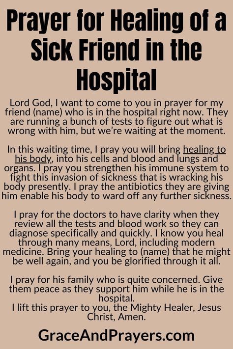 During challenging times when a friend is in the hospital, turning to prayer can offer solace and hope.  This prayer seeks divine healing and comfort for your friend, asking for patience, strength, and a swift recovery as they navigate their journey back to health within the hospital's walls.  Lift their spirits with your faith. Read the full prayer at Grace and Prayers. Healing Prayer For A Friend Health I Pray, Prayers For Health And Healing Friend, Healing Prayers For The Sick Friend, Prayers For Healing The Sick Hospitals, Healing Prayers For A Friend, Prayer For A Sick Friend, Prayer For Healing Sick Friend, Prayers For Health And Healing For Friend, Healing Prayers For Loved One