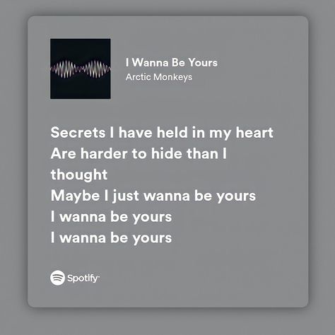 I Wanna Be Yours, Wanna Be Yours, Spotify Lyrics