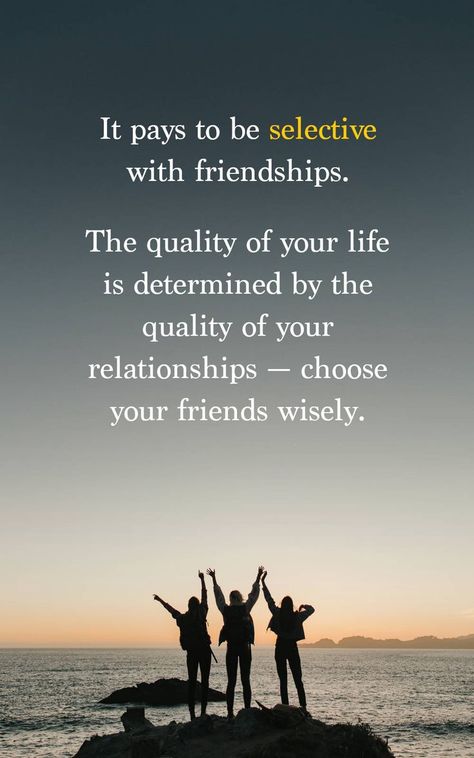 It pays to be selective with friendships. The quality of your life is determined by the quality of your relationships — choose your friends wisely. Choosing Sides Quotes Friends, Being Selective Quotes, Choose Your Friends Wisely Quotes, No More Friends, Selective Quotes, Choose Your Friends Wisely, Frienship Quotes, Quotes About Friends, Be Selective