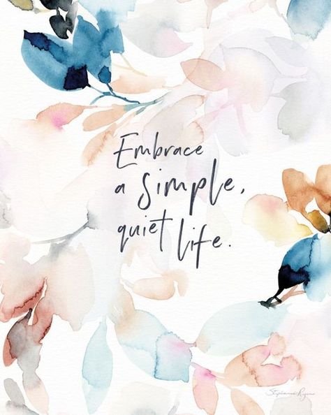 Simple Quiet Life, Soul Messages, Watercolor Quote, Motivational Quotes For Women, Quiet Life, Simple Quotes, Embrace Life, 수채화 그림, Choose Joy