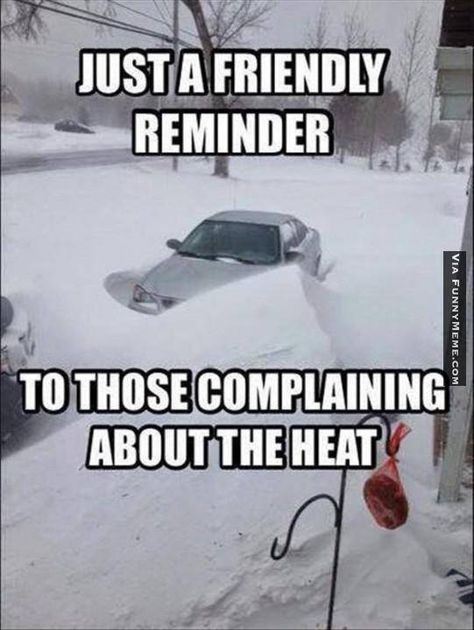 Just a friendly reminder to those complaining about the heat True Stories, Humour, Winter Humor, Snow Humor, Minnesota Life, Summer Humor, Demotivational Posters, Picture Day, Car Humor