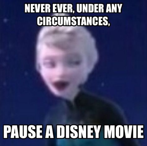 Never pause a Disney movie Humour, Never Ever Pause A Disney Movie, Movies Paused At The Wrong Time, Never Under Any Circumstances Pause A Disney Movie, Zombie Elsa, Disney Paused, Never Pause A Disney Movie, Funny Frozen, Paused Disney Movies