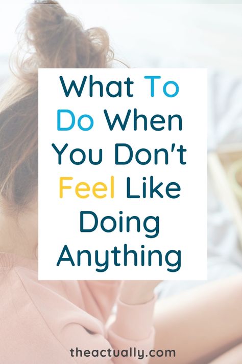 What To Do When Unmotivated, How To Feel Inspired, Inspiration When Feeling Down, How To Do Something You Dont Want To Do, What To Do When Feeling Unmotivated, How To Feel Something Again, When You Are Feeling Down, What To Do When Feeling Down, Why Do I Feel So Disconnected