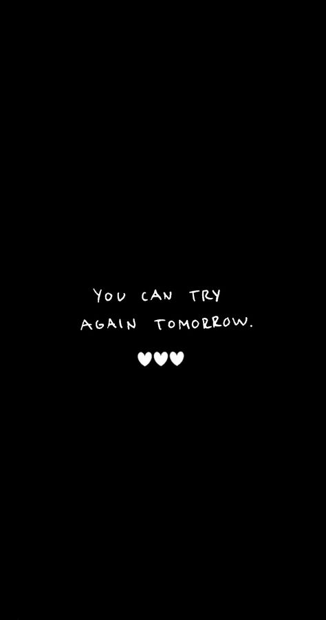 Affirmation Quotes, You Can Try Again Tomorrow, Try Again Tomorrow Quotes, Try Again Wallpaper, Song Journal, Tomorrow Quotes, Try Again Tomorrow, Try Again, Beautiful Words