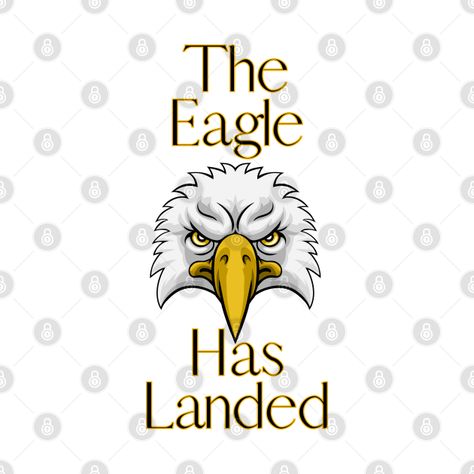 Check out this awesome 'The+Eagle+Has+Landed' design on @TeePublic! The Eagle Has Landed Quotes, The Eagle Has Landed, Print Fonts, The Eagle, Black Letter, Shirt Collection, Baseball T, Design Quotes, Kids Magnets