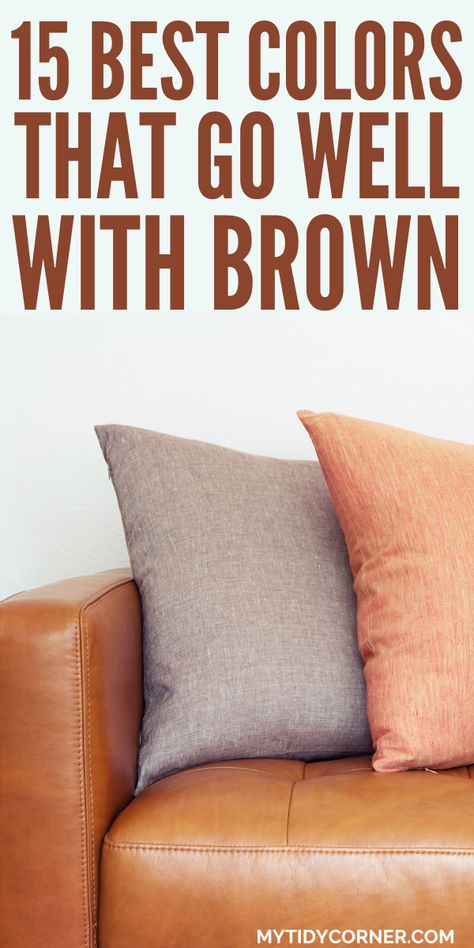 Colors that Go Well with Brown Complimentary Colors For Brown, Brown Gray White Living Room, What Colors Go With Dark Brown, Shades Of Brown Living Room Ideas, Cushions For Brown Sofa, Colors That Go Well With Brown, Cognac Leather Color Palette, Living Room Colors With Dark Furniture, Color Palettes With Brown