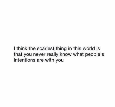 you never know what people's intentions are with u.. People Intentions Quotes, Intentions Quotes, Intention Quotes, Move On Quotes, Inspo Quotes, Words Of Affirmation, Poem Quotes, Real Talk Quotes, People Quotes