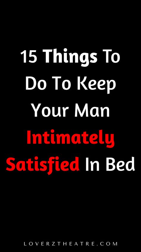 There are verious ways to make your husband feel loved. If you're looking for relationship tips on how to make your man happy, explore this list of ways to make your man happy in bed. Here are 15 things to do to keep your man intimately satisfied in bed. These are fun things to do with your husband in bed, ways to be a romantic wife to your husband, and fun activities for married couples Fun With Husband, How To Do Romance With Boyfriend, Best Places To Touch Your Man, Chill Things To Do With Your Boyfriend, Ways To Please Boyfriend, How To Tie Someone Up In Bed, Couples Morning Routine, How To Make Your Man Feel Loved, How To Be More Attractive To Husband