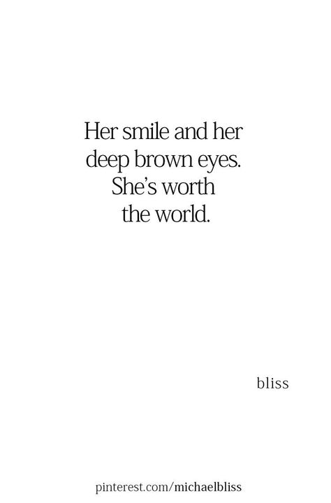 She Has The Most Beautiful Eyes Quotes, Eye Quotes Aesthetic, Brown Eye Facts, Her Brown Eyes Quotes, She Is Perfect Quotes, Deep Eyes Aesthetic, Poems About Her Smile, Poetry About Her Eyes, Beautiful Smile Aesthetic