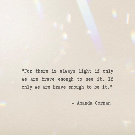 There Is Always Light Amanda Gorman, For There Is Always Light Quote, Lightness Quotes, Amanda Gorman Quote, Poems About Light, Light Poetry, Amanda Gorman, Trend Tiktok, Light Quotes