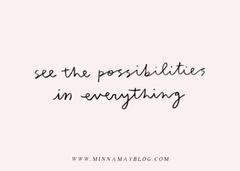 minna may: words Tumblr, Horizontal Quotes Inspiration, Being Open Quotes, New Possibilities Quotes, Horizontal Quotes, Possibilities Quotes, Horizontal Quote, Possible Quotes, Possibility Quotes