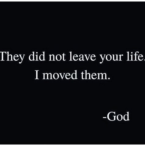 They did not leave your life. I moved them. -God Quotes About People Leaving, People Leaving Quotes, Quotes About People, About People, Let God, God Loves Me, People Quotes, Verse Quotes, Encouragement Quotes