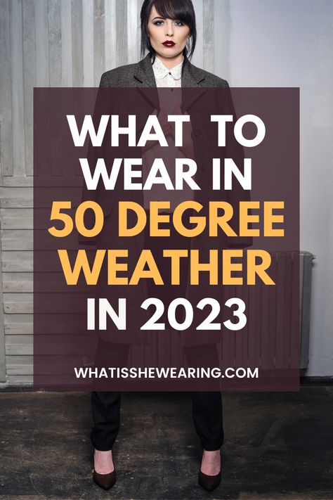 what to wear in 50 degree weather What To Wear In 53 Degree Weather, Outfits For 57 Degree Weather, 57 Degree Weather Outfit Winter, Outfit For 40 Degree Weather, Outfit For 10 Degree Weather, Outfit For 55 Degree Weather, 57 Degree Weather Outfit Fall, Outfits For 10 Degree Weather, How To Dress For 40 Degree Weather