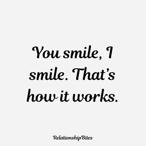 You smile, I smile. That’s how it works. I Forgot How To Smile Quotes, You Smile I Smile, You Smile I Smile Quotes, Quotes That Make You Smile, Make Him Smile Quotes, His Smile Quotes, Your Smile Is Your Logo, Quotes About Smiling, I Like Your Smile