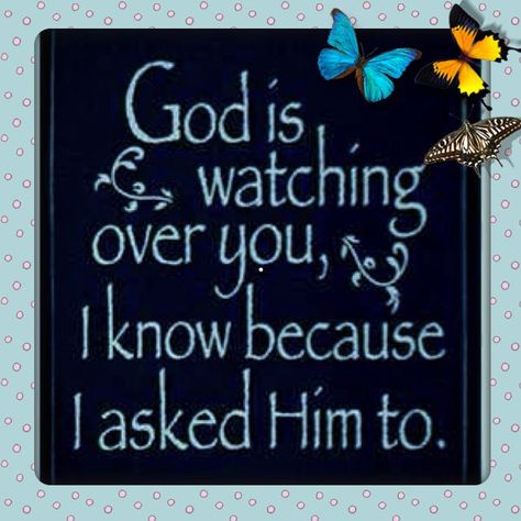 God is watching over you, I know because I asked him to... life quotes quote wise quote inspirational quote religious quote inspiring quote attitude quotes wisdom quotes god bless you better person quote Over You Quotes, God Bless You Quotes, God Is Watching, Praying For Others, Good Night Prayer, Good Night Blessings, Night Prayer, Daughter Quotes, Keep The Faith